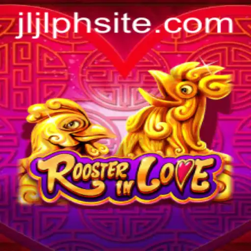 Discover RoosterInLove: A Fascinating Game Experience with JLJL.PH